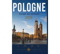 POLOGNE GUIDE DE VOYAGE 2026: Conçu pour des expériences marquantes