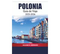 Polonia Guía de Viaje 2025-2026: Explora Varsovia, Poznan, las joyas ocultas, la historia, la cultura local, las atracciones imperdibles y la aventura
