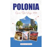 POLONIA GUÍA DE VIAJE 2026: Explora Cracovia, Varsovia, Gdańsk y vacaciones inolvidables