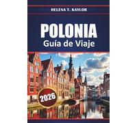 Polonia Guía De Viaje 2026: Explora los principales destinos, ciudades históricas, gastronomía local, joyas ocultas y experiencias culturales de toda Europa Central