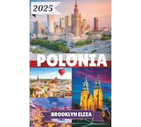 POLONIA GUIDA DI VIAGGIO 2025: Un'esplorazione immersiva del passato e del presente della Polonia e delle persone che gli hanno dato vita