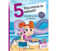 Polpette per il drago. Una storia in 5 minuti! Ediz. a colori (Tre passi)