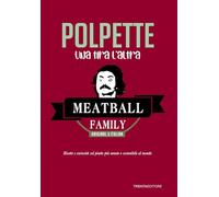 Polpette, Una tira l'altra. Ricette e curiosità sul piatto più amato e sostenibile al mondo