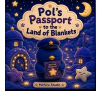 Pol's Passport to the Land of Blankets: It's time for your bedtime story