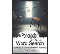 Poltergeist and Ghost Word Search: Word Search with Easy to Read Print about Poltergeists, Ghosts, and Spooky Phenomena | 6x9 inches, 111 pages | 50+ ... nightstands, or a ghost-hunting collections.