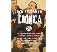 POLTRONITE CRONICA: Viaggio semiserio nei palazzi (e nei salotti) del potere italiano”