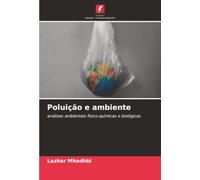 Poluição e ambiente: análises ambientais físico-químicas e biológicas