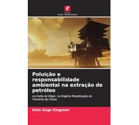 Poluição e responsabilidade ambiental na extração de petróleo: no Delta do Níger, na Nigéria Modelização do Teorema de Coase