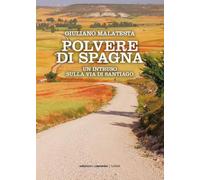 Polvere di Spagna. Un intruso sulla via di Santiago (GoWalk)