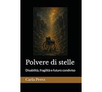 Polvere di stelle: Disabilità, fragilità e futuro condiviso