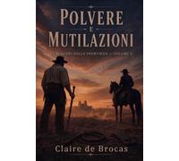 Polvere e Mutilazioni (I Cavalieri della Frontiera)