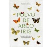 Polvo De Arco Iris. Tres Siglos Disfrutando Con Las Mariposas