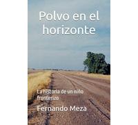 Polvo en el horizonte: La historia de un niño fronterizo
