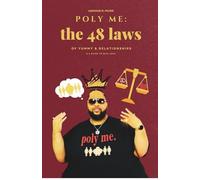 Poly Me: The 48 Laws of Yummy & Relationships & A Guide to Real Love