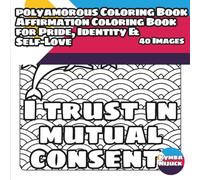 Polyamorous Coloring Book: An Affirmation Coloring Book for Pride, Identity & Self-Love