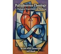 Polyamorous Theology: A Dialogical Experiment in Thinking