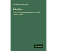 Polybiblion: Revue bibliographique universelle. Partie littérale, Tome 15