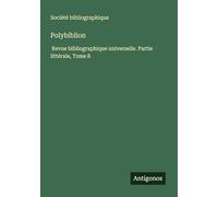 Polybiblion: Revue bibliographique universelle. Partie littérale, Tome 8