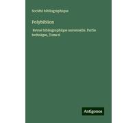 Polybiblion: Revue bibliographique universelle. Partie technique, Tome 6