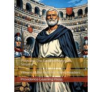 Polycarp: The Faithful Martyr of Smyrna: Heroes of the Faith for Young Readers