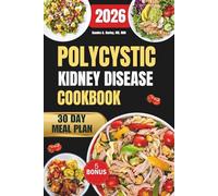 Polycystic Kidney Disease Cookbook 2026: A Complete Guide to Managing PKD with Easy, Delicious, and Nourishing Meal Plans