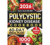Polycystic Kidney Disease Cookbook 2026: A Comprehensive Guide to Managing PKD with 1000 Days of Easy, Low-Sodium, and Nutritious Recipes Featuring a ... Tasty Diet and Nutrition Cookbook Series)