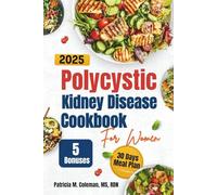 Polycystic Kidney Disease Cookbook For Women: The Complete PKD Recovery Guide with Simple, Natural, and Nourishing Recipes