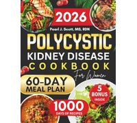 Polycystic Kidney Disease Cookbook For Women: The Ultimate Guide to Managing PKD with Delicious Low-Sodium, Kidney-Friendly Recipes, Smart Nutrition ... Tasty Diet and Nutrition Cookbook Series)