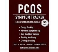 Polycystic Ovary Syndrome (PCOS) 3-Month Journal: Structured Daily Tracking for Energy, Mood, Hormonal Symptoms, Bloating, and Cravings - Includes Weekly and Monthly Reviews