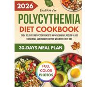 Polycythemia Diet Cookbook: Easy, Delicious Recipes Designed to Improve Energy, Reduce Blood Thickening, and Promote Better Wellness Every Day