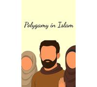 Polygamy im Islam: Polygamy im Islam ;Islamic Marriage and Polygamy , Legal and Religious Foundations, Love , Marriage and Justice , Polygamy in the ... Islam ;What Believers and Critics Should Know