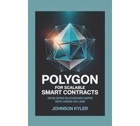 Polygon for Scalable Smart Contracts: Developing Blockchain dApps with Hands-On Labs