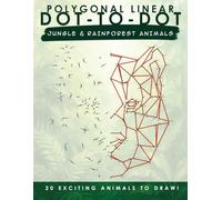 Polygonal Linear Dot-to-Dot: Jungle & Rainforest Animals (Polygonal Linear Dots-to-Dots Animals)