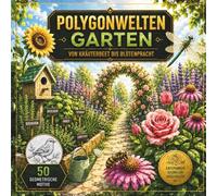 Polygonwelten Garten: Geometrisches Malbuch mit 50 naturnahen Motiven - Von Kräuterbeet bis Blütenpracht