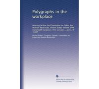 Polygraphs in the workplace: Hearing before the Committee on Labor and Human Resources, United States Senate, One hundredth Congress, first session ... June 19, 1987