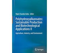 Polyhydroxyalkanoates: Sustainable Production and Biotechnological Applications II: Agriculture, Industry, and Environment: 2