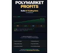 Polymarket Profits - Build AI Trading Bots in a Weekend: The Step-by-Step System for Investing in Prediction Markets Without a Finance Degree