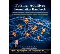 Polymer Additives Formulation Handbook: Industrial Formulations, Functions, Modes of Action, and Applications (Plastic Additives and Modifiers)