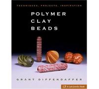 Polymer Clay Beads: Techniques, Projects, Inspiration