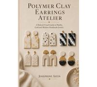 Polymer Clay Earrings Atelier: A Refined Beginner’s Guide to Marble, Gold and Modern Handmade Jewelry