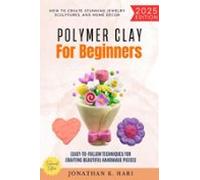 Polymer Clay For Beginners: (ebook)