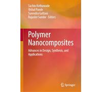 Polymer Nanocomposites: Advances in Design, Synthesis, and Applications