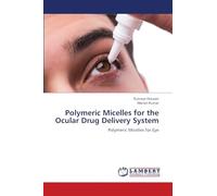 Polymeric Micelles for the Ocular Drug Delivery System: Polymeric Micelles for Eye