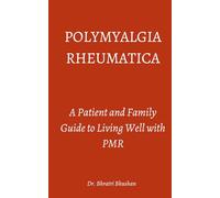 Polymyalgia Rheumatica: A Patient and Family Guide to Living Well with PMR