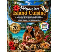 Polynesian Island Cuisine: More than 70 authentic, simple and varied recipes of Tahitian-style raw fish, grilled mahi-mahi , chicken fāfā , seafood, ... book dedicated to the flavors of the Pacific.