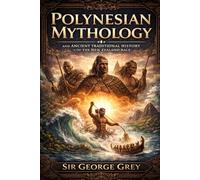 Polynesian Mythology: Ancient Traditional History of the New Zealand Race
