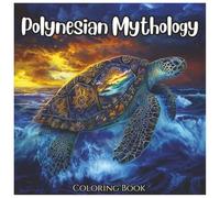 Polynesian Mythology: Mystical Coloring Book For Kids And Adults: Explore the Legends of Maui, Pele, and Island Gods Through 50 Magical Coloring Pages ... and Ocean Spirits (Ancient Mythology Series)