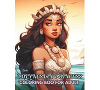 Polynesian Princess Coloring Book: Island Princesses, Tropical Beauty, and Cultural Inspired Designs to Color and Enjoy