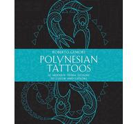 Polynesian Tattoos: 42 Modern Tribal Designs to Color and Explore