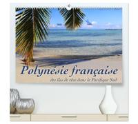 Polynésie française - des îles de rêve dans le Pacifique Sud (Calendrier mural haut de gamme 2027 DIN A2 vertical), CALVENDO calendrier mensuel: Mer, lagons et récifs - à la découverte des mers du sud